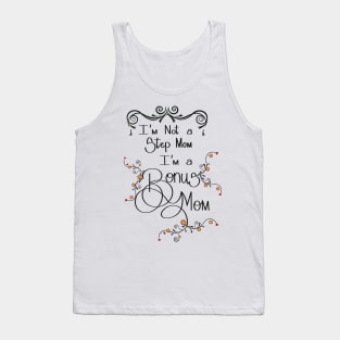 Not a stepmom - a bonus mom Tank Top